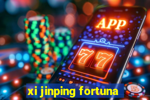 xi jinping fortuna